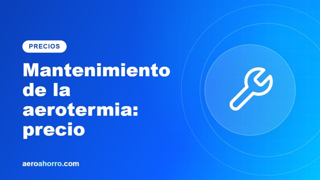 Portada del artículo: Mantenimiento de la aerotermia: precio