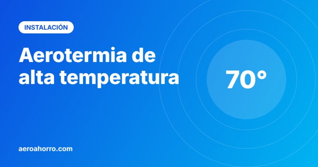 Aerotermia de alta temperatura - aeroahorro.com