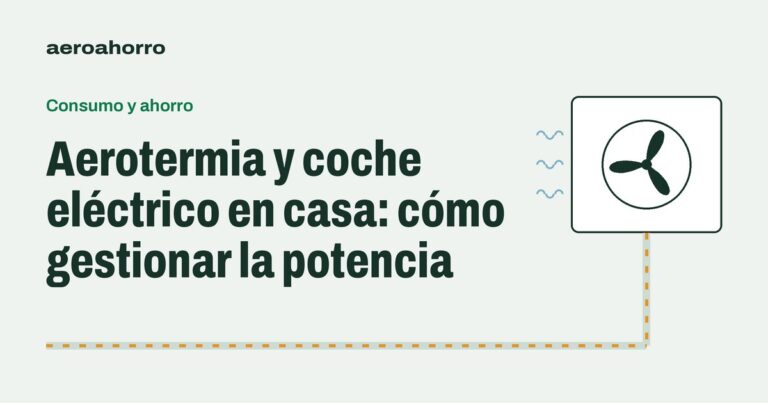 Aerotermia y coche eléctrico: potencia contratada, tarifa y gestor de carga