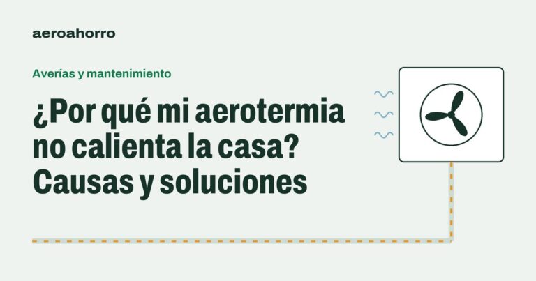 ¿Por qué mi aerotermia no calienta la casa?