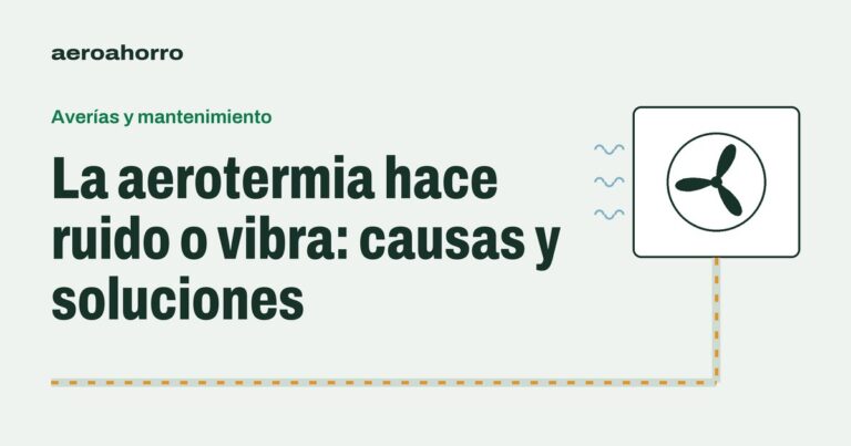 La aerotermia hace ruido o vibra: causas y soluciones