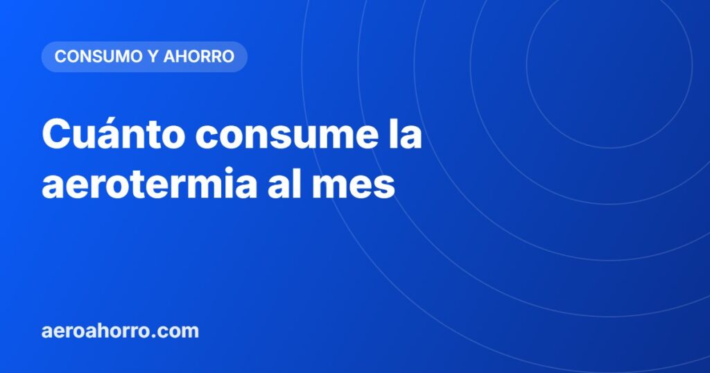 Cuánto consume la aerotermia al mes